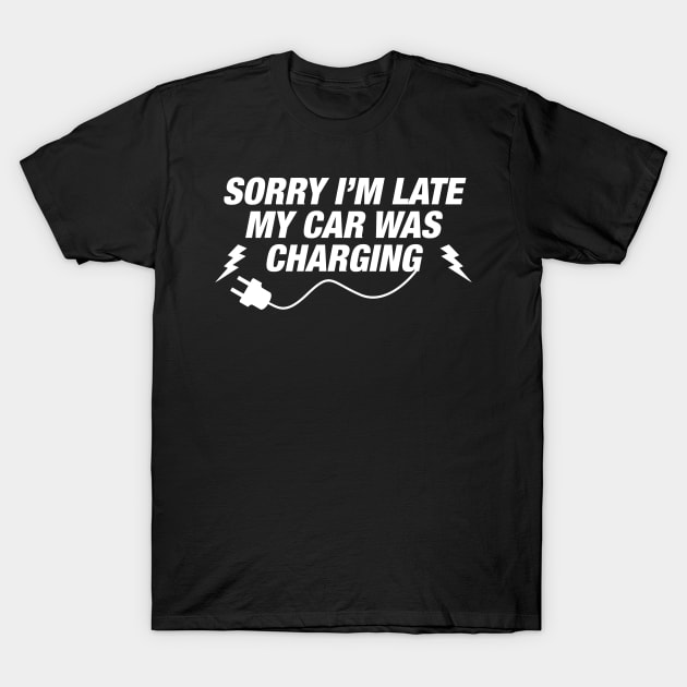 Funny EV Owner Gift - Electric Car Charging - EV Car Owner T-Shirt by bluelinemotivation